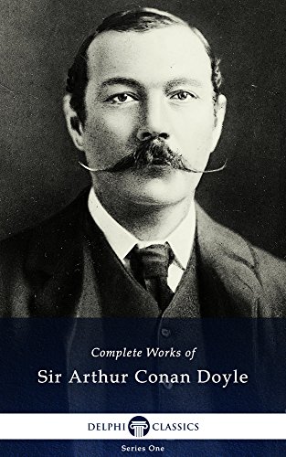 Complete Works of Sir Arthur Conan Doyle (Delphi Classics)