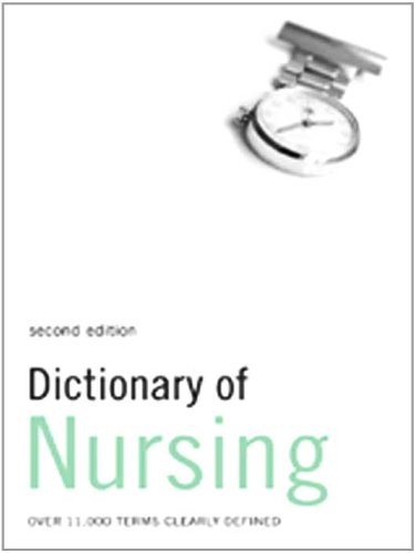 Dictionary of Nursing: Over 11,000 terms clearly defined