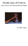 Stupid Laws of Arizona: Funny Laws in AZ From the Past and Present