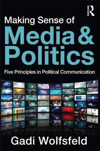 Making Sense of Media and Politics: Five Principles in Political Communication