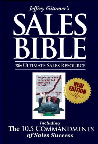 Jeffrey Gitomer's Sales Bible: The Ultimate Sales Resource: Including The 10.5 Commandments of Sales Success