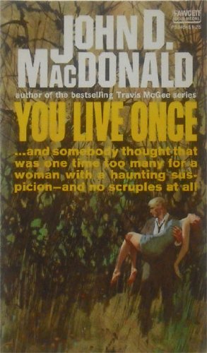 You Live Once . . . and somebody thought that was one time too many for a woman with a haunting suspicion---and no scruples at all
