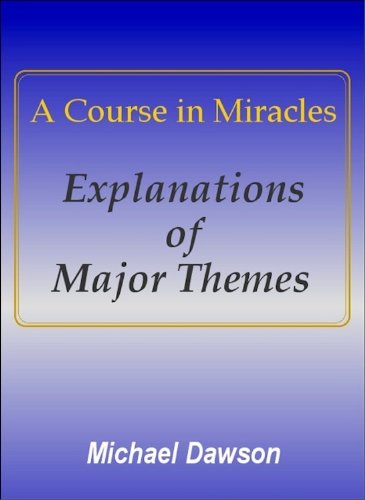 A Course in Miracles - Explanations of Major Themes