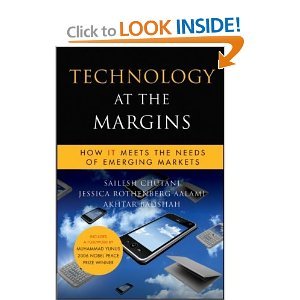 Sailesh Chutani, Jessica Rothenberg Aalami,Akhtar Badshah,M. Yunus'sTechnology at the Margins: How IT Meets the Needs of Emerging Markets (Microsoft Executive Leadership Series) [Hardcover](2010)