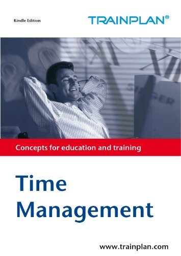 Time Management and Individual Work Organization (TRAINPLAN Book 1)