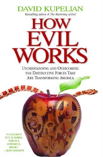 [ How Evil Works: Understanding and Overcoming the Destructive Forces That Are Transforming America ] By Kupelian, David ( Author ) [ 2011 ) [ Paperback ]