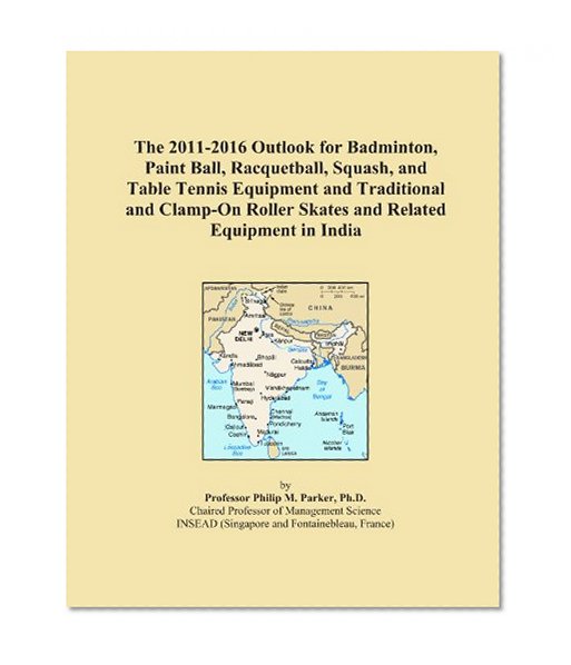 The 2011-2016 Outlook for Badminton, Paint Ball, Racquetball, Squash, and Table Tennis Equipment and Traditional and Clamp-On Roller Skates and Related Equipment in India