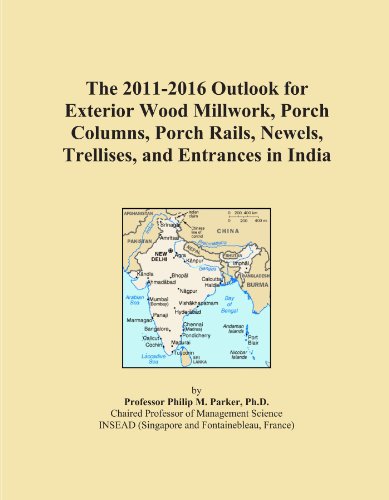 The 2011-2016 Outlook for Exterior Wood Millwork, Porch Columns, Porch Rails, Newels, Trellises, and Entrances in India