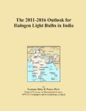The 2011-2016 Outlook for Halogen Light Bulbs in India
