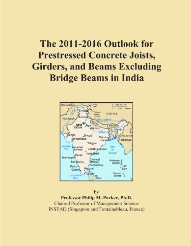 The 2011-2016 Outlook for Prestressed Concrete Joists, Girders, and Beams Excluding Bridge Beams in India