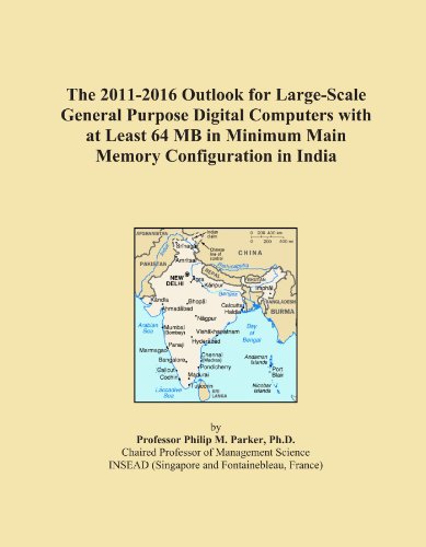The 2011-2016 Outlook for Large-Scale General Purpose Digital Computers with at Least 64 MB in Minimum Main Memory Configuration in India