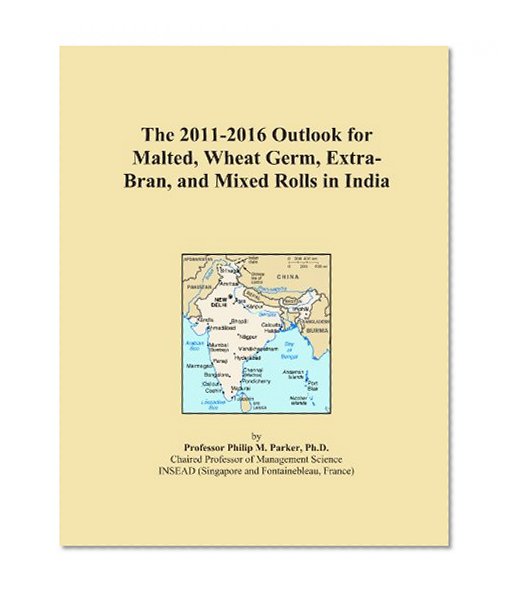 The 2011-2016 Outlook for Malted, Wheat Germ, Extra-Bran, and Mixed Rolls in India