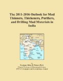 The 2011-2016 Outlook for Mud Thinners, Thickeners, Purifiers, and Drilling Mud Materials in India