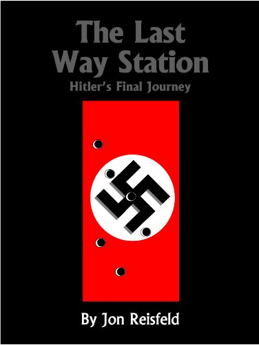 The Last Way Station: Hitler's Final Journey