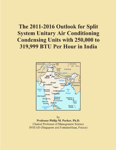 The 2011-2016 Outlook for Split System Unitary Air Conditioning Condensing Units with 250,000 to 319,999 BTU Per Hour in India