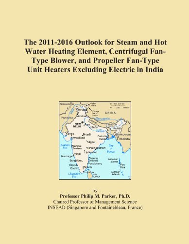 The 2011-2016 Outlook for Steam and Hot Water Heating Element, Centrifugal Fan-Type Blower, and Propeller Fan-Type Unit Heaters Excluding Electric in India