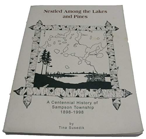 Book Cover Nestled Among The Lakes And Pines: A Centennial History Of Sampson Township 1898-1998