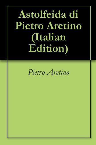 Astolfeida di Pietro Aretino (Italian Edition)