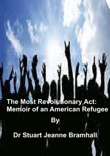 The Most Revolutionary Act: Memoir of an American Refugee