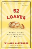 52 Loaves: One Man's Relentless Pursuit of Truth, Meaning, and a Perfect Crust