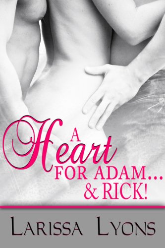 A Heart for Adam...& Rick! (Contemporary Menage Erotica)