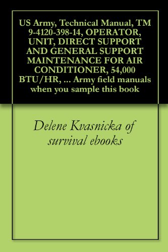 US Army, Technical Manual, TM 9-4120-398-14, OPERATOR, UNIT, DIRECT SUPPORT AND GENERAL SUPPORT MAINTENANCE FOR AIR CONDITIONER, 54,000 BTU/HR, 208/230 ... field manuals when you sample this book