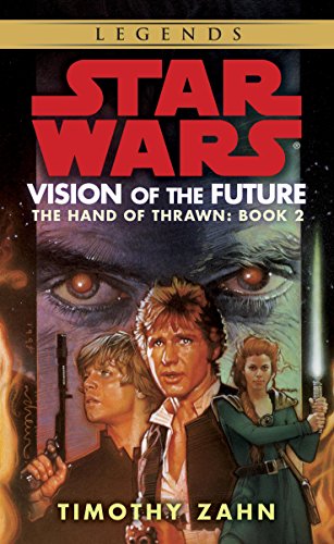 Vision of the Future: Star Wars Legends (The Hand of Thrawn) (Star Wars: The Hand of Thrawn Duology - Legends Book 2)