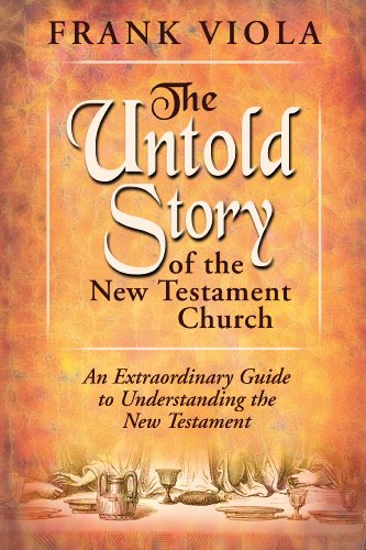 Book Cover The Untold Story of the New Testament Church: An Extraordinary Guide to Understanding the New Testament