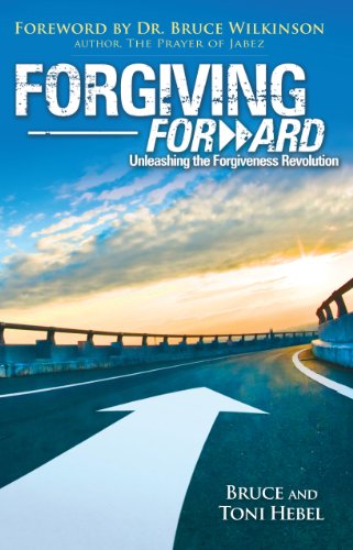 Forgiving Forward:  Unleashing the Forgiveness Revolution