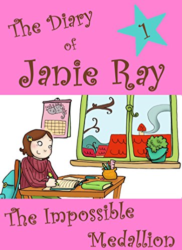 The Impossible Medallion (a tween time-travel story for ages 9-12) (The Diary of Janie Ray)