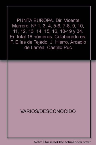 PUNTA EUROPA. Dir. Vicente Marrero. NÂº 1, 3, 4, 5-6, 7-8, 9, 10, 11, 12, 13, 14, 15, 16, 18-19 y 34. En total 18 nÃºmeros. Colaboradores: F. ElÃ­as de Tejado, J. Hierro, Arcadio de Larrea, Castillo Puc