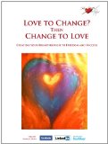 Love to Change? then Change to Love