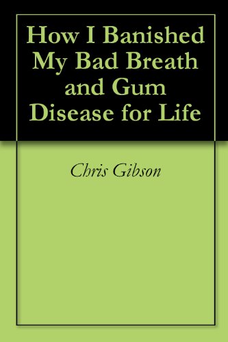 How I Banished My Bad Breath and Gum Disease for Life