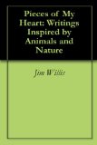 Pieces of My Heart: Writings Inspired by Animals and Nature