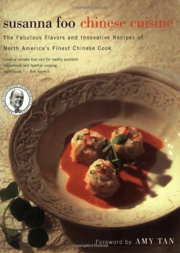 Susanna Foo Chinese Cuisine: The Fabulous Flavors and Innovative Recipes of North America's Finest Chinese Cook