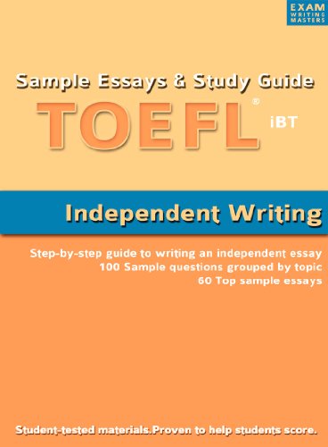 Sample Essays and Study Guide for TOEFL iBT Independent Writing
