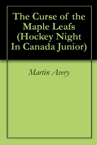 Book Cover The Curse of the Maple Leafs (Hockey Night In Canada Junior Book 1)