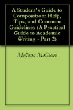 A Student's Guide to Composition: Help, Tips, and Common Guidelines (A Practical Guide to Academic Writing - Part 2)