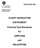 FLIGHT INSTRUCTOR INSTRUMENT Practical Test Standards for AIRPLANE and HELICOPTER, Plus 500 free US military manuals and US Army field manuals when you sample this book