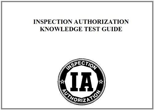 INSPECTION AUTHORIZATION KNOWLEDGE TEST GUIDE, Plus 500 free US military manuals and US Army field manuals when you sample this book