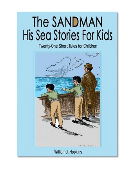 The Sandman - His Sea Stories for Kids: Twenty-One Short Tales for Children (Illustrated)