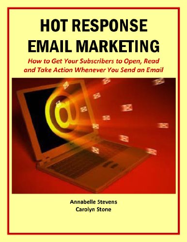Hot Response Email Marketing: How to Get Your Subscribers to Open, Read and Take Action  Whenever You Send an Email (Marketing Matters)