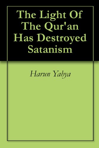 The Light Of The Qur'an Has Destroyed Satanism