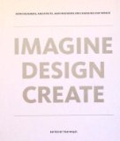 Imagine, Design, Create: How Designers, Architects, and Engineers are Changing Our World