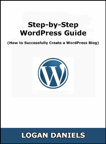 WordPress Guide (Step-by-Step Tutorial to Creating a WordPress Blog Book 1)