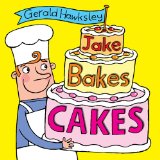 Jake Bakes Cakes: A Silly Rhyming Picture Book for Kids