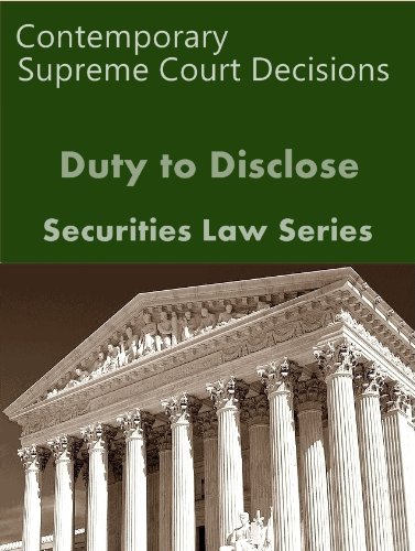 Duty to Disclose: Contemporary Supreme Court Decisions (Securities Law Series)