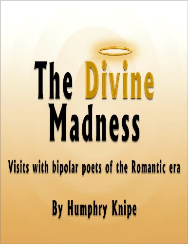 The Divine Madness: Visits with bipolar poets of the Romantic era