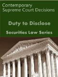 Duty to Disclose: Contemporary Supreme Court Decisions (Securities Law Series)