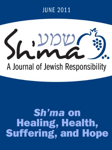 Sh'ma on Health, Healing, Suffering, and Hope (Sh'ma Journal: Independent Thinking on Contemporary Judaism Book 41)